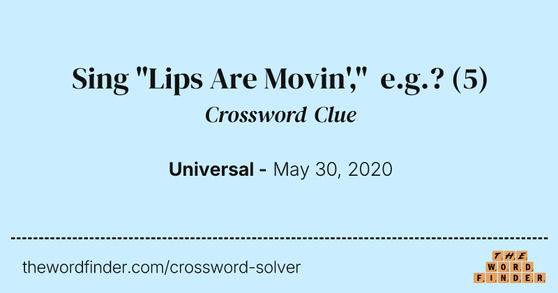 Sing "Lips Are Movin'," e.g.? crossword clue image