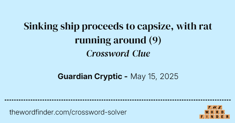 Sinking ship proceeds to capsize, with rat running around crossword clue image