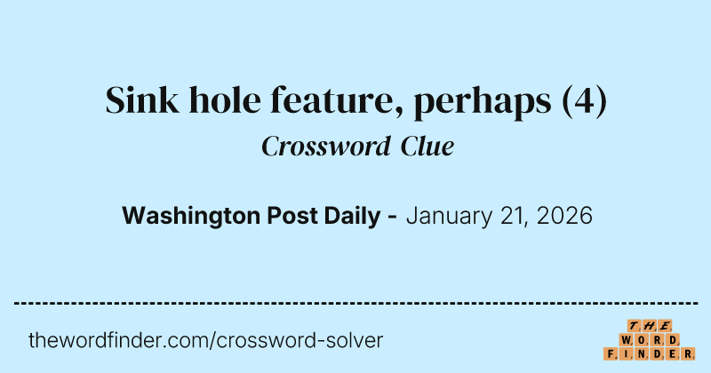 Sink hole feature, perhaps crossword clue image
