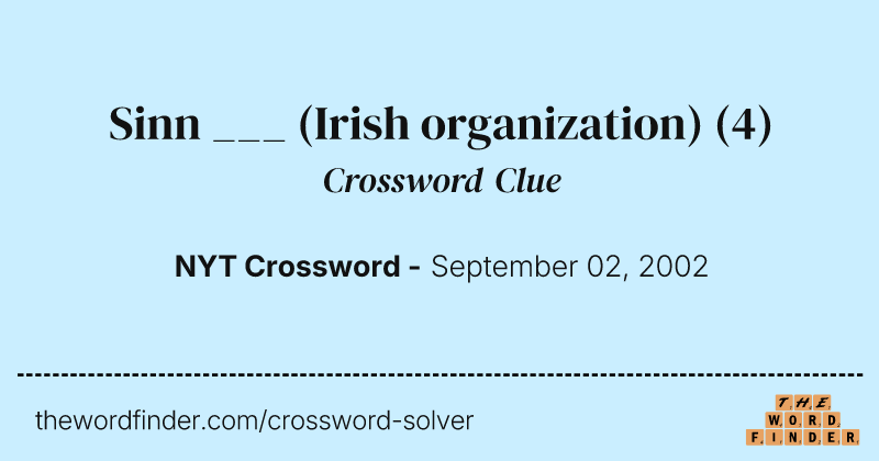 Sinn ___ (Irish organization) crossword clue image