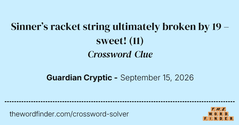 Sinner’s racket string ultimately broken by 19 – sweet! crossword clue image