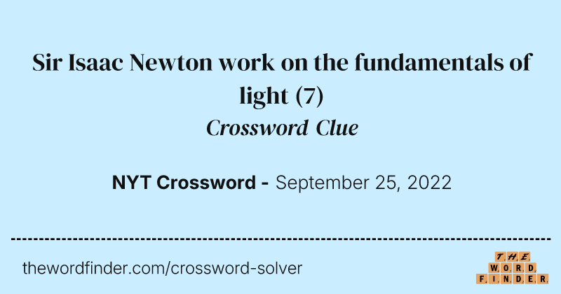 Sir Isaac Newton work on the fundamentals of light crossword clue image