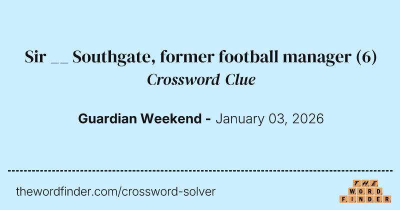 Sir __ Southgate, former football manager crossword clue image