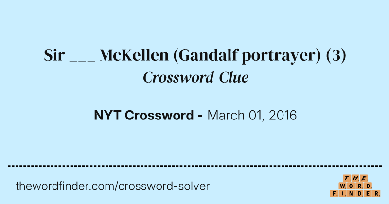 Sir ___ McKellen (Gandalf portrayer) crossword clue image
