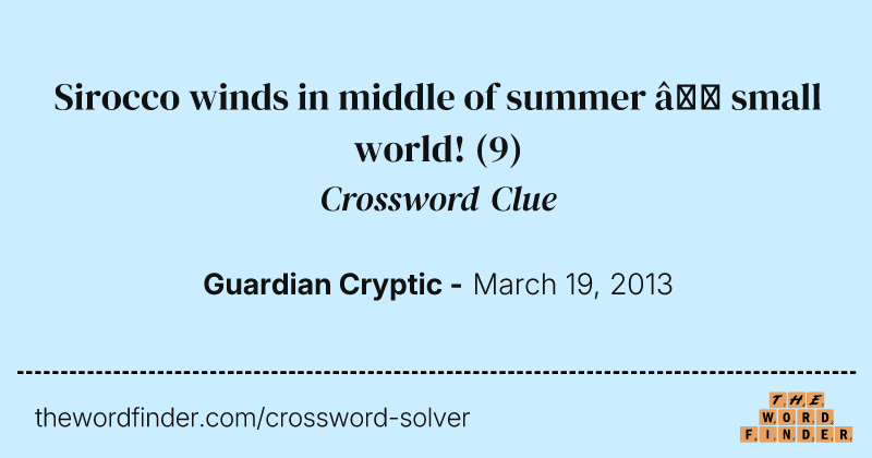 Sirocco winds in middle of summer — small world! crossword clue image