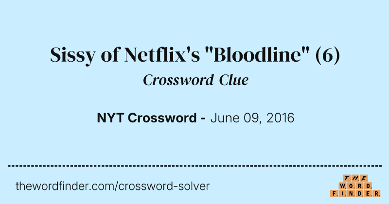 Sissy of Netflix's "Bloodline" crossword clue image