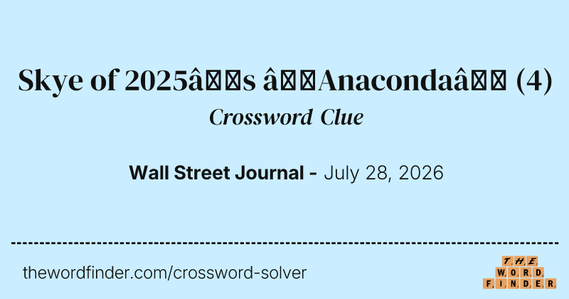 Skye of 2025’s “Anaconda” crossword clue image