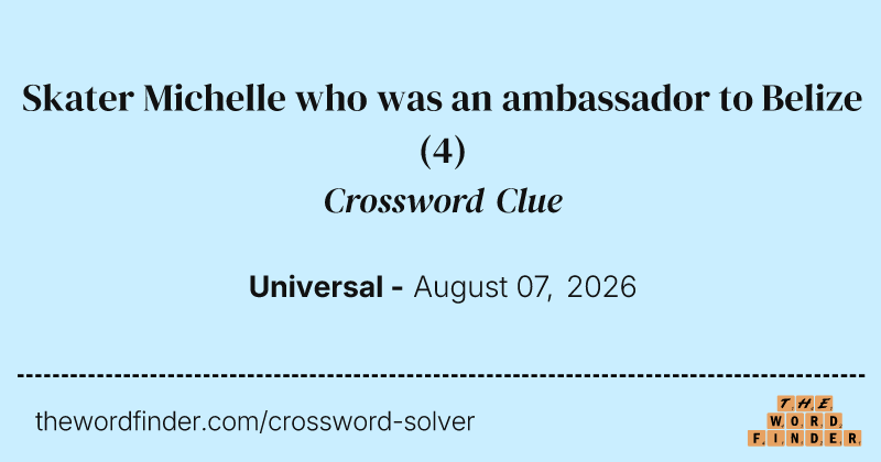 Skater Michelle who was an ambassador to Belize crossword clue image