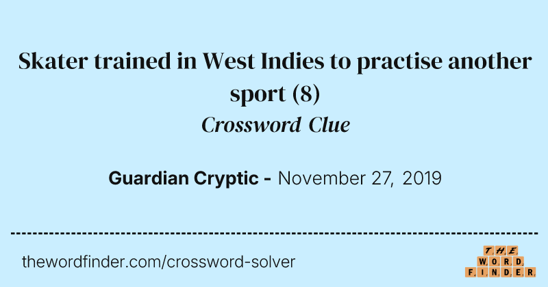 Skater trained in West Indies to practise another sport crossword clue image