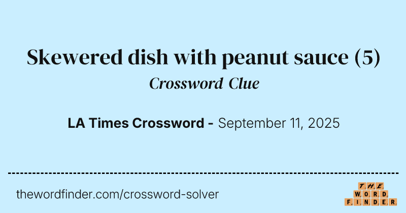 Skewered dish with peanut sauce crossword clue image