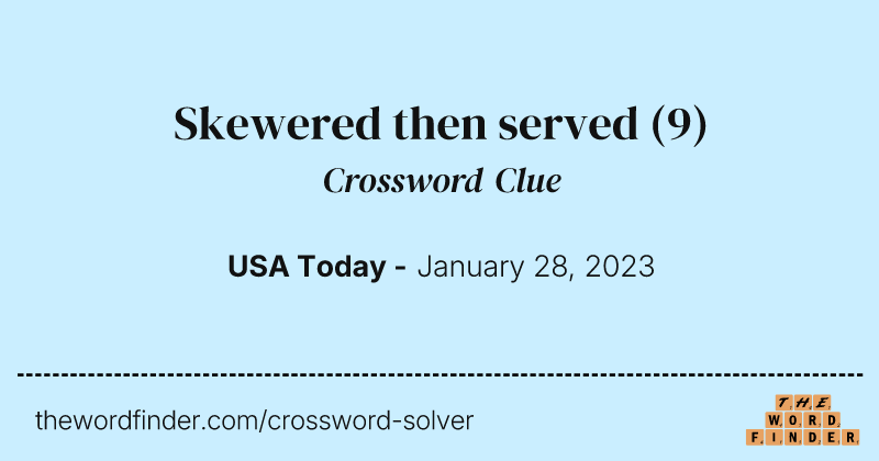 Skewered then served crossword clue image