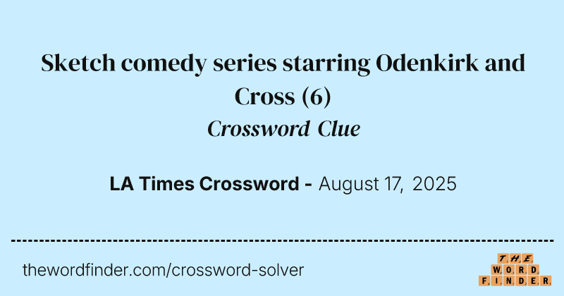Sketch comedy series starring Odenkirk and Cross crossword clue image