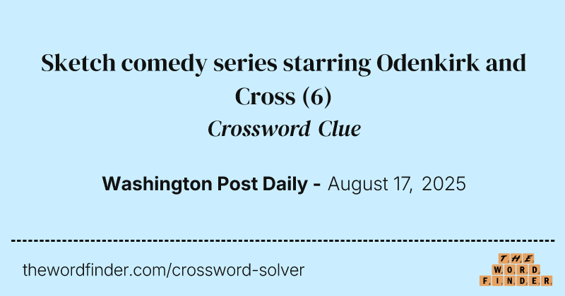 Sketch comedy series starring Odenkirk and Cross crossword clue image