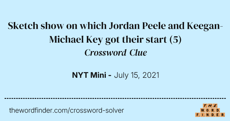 Sketch show on which Jordan Peele and Keegan-Michael Key got their start crossword clue image