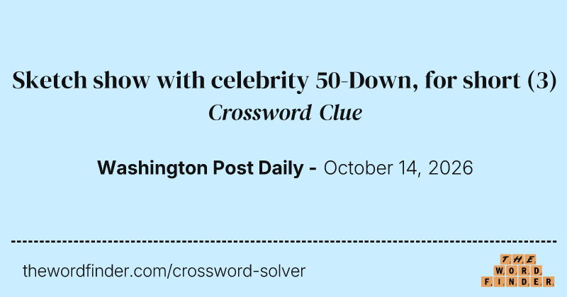 Sketch show with celebrity 50-Down, for short crossword clue image