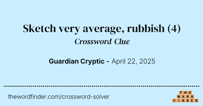 Sketch very average, rubbish crossword clue image