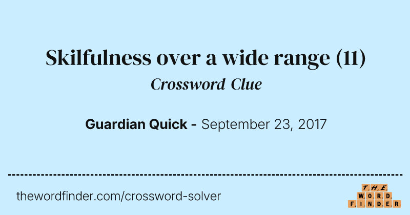 Skilfulness over a wide range crossword clue image