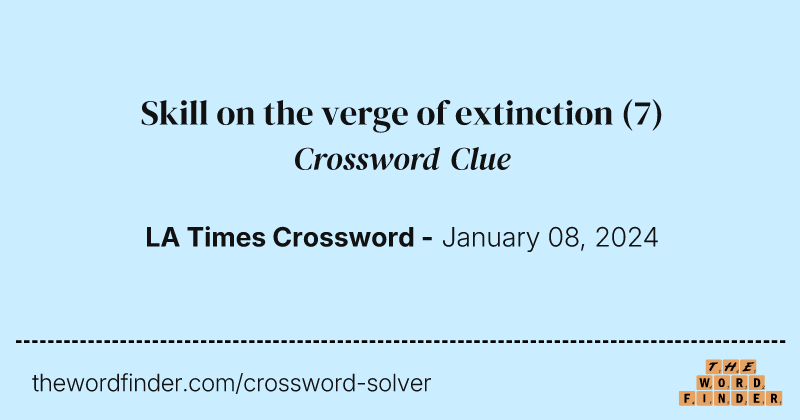Skill on the verge of extinction crossword clue image