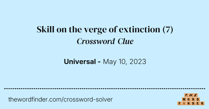 Skill on the verge of extinction crossword clue image