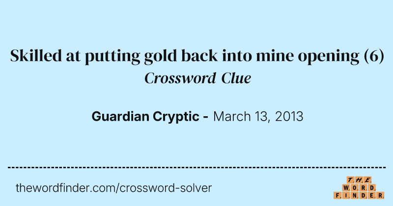 Skilled at putting gold back into mine opening crossword clue image