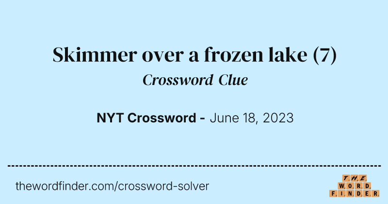 Skimmer over a frozen lake crossword clue image
