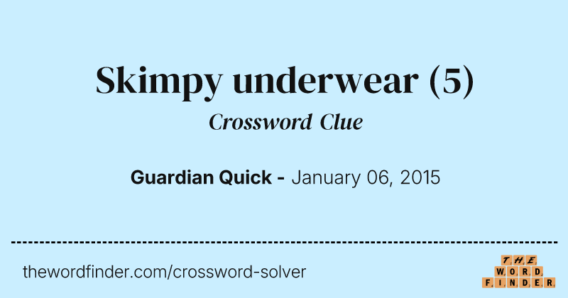 Skimpy underwear crossword clue image