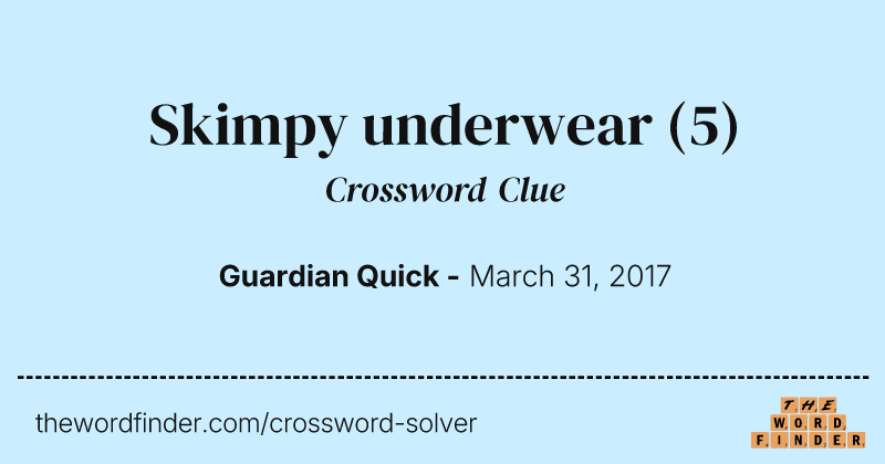 Skimpy underwear crossword clue image