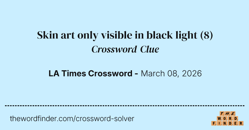 Skin art only visible in black light crossword clue image