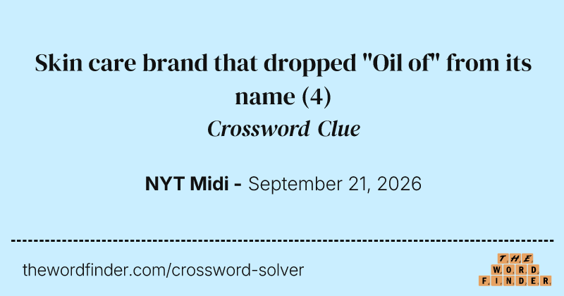 Skin care brand that dropped "Oil of" from its name crossword clue image