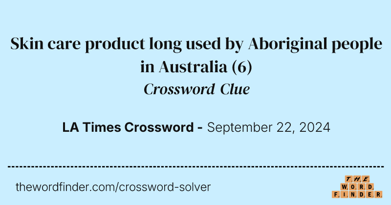 Skin care product long used by Aboriginal people in Australia crossword clue image