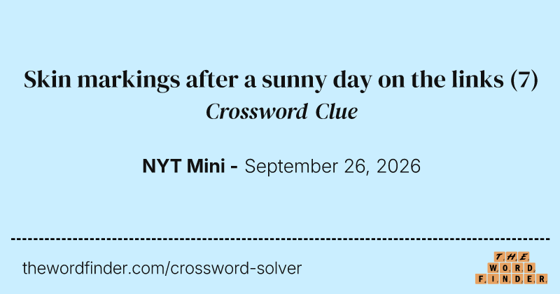 Skin markings after a sunny day on the links crossword clue image