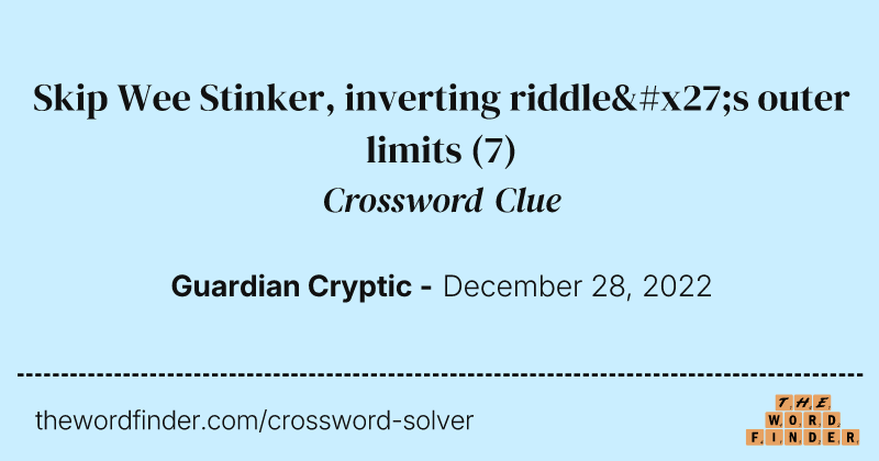 Skip Wee Stinker, inverting riddle's outer limits crossword clue image