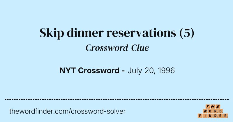 Skip dinner reservations crossword clue image