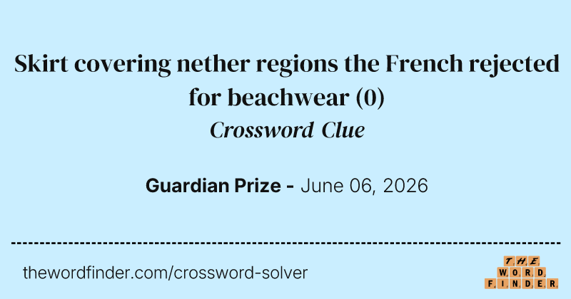 Skirt covering nether regions the French rejected for beachwear crossword clue image