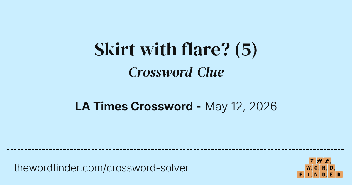 Skirt with flare? Crossword Clue Skirt with flare? Crossword Clue