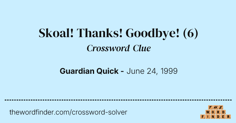 Skoal! Thanks! Goodbye! crossword clue image