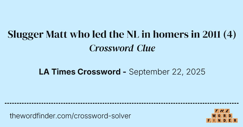Slugger Matt who led the NL in homers in 2011 crossword clue image