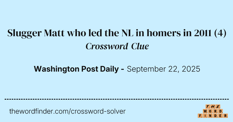 Slugger Matt who led the NL in homers in 2011 crossword clue image