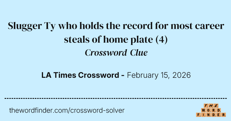 Slugger Ty who holds the record for most career steals of home plate crossword clue image