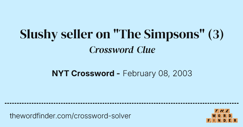 Slushy seller on "The Simpsons" crossword clue image