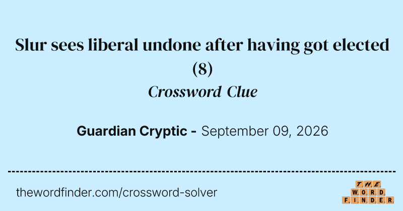 Slur sees liberal undone after having got elected crossword clue image