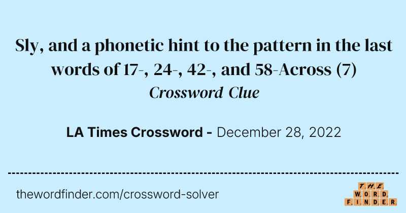 Sly, and a phonetic hint to the pattern in the last words of 17-, 24-, 42-, and 58-Across crossword clue image