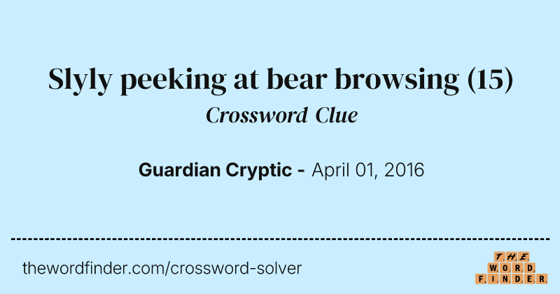Slyly peeking at bear browsing crossword clue image