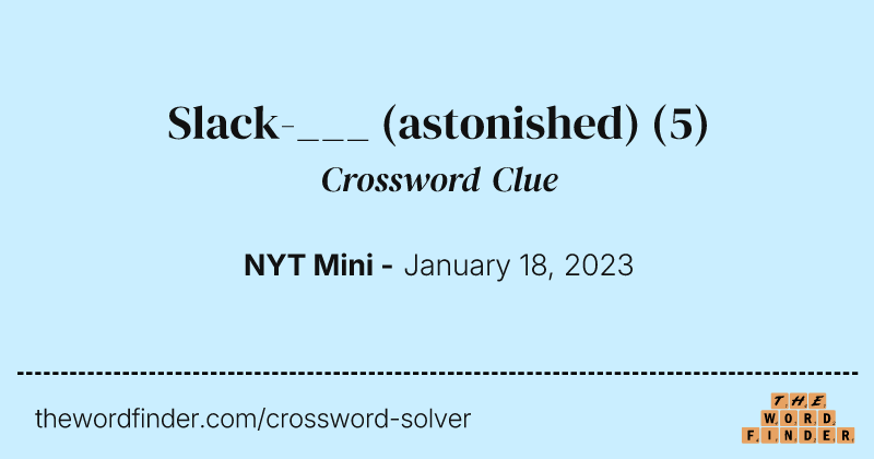 Slack-___ (astonished) crossword clue image