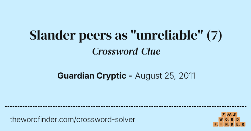 Slander peers as "unreliable" crossword clue image