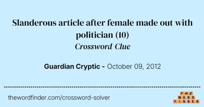 Slanderous article after female made out with politician crossword clue image