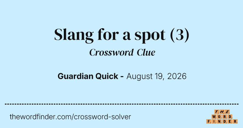 Slang for a spot crossword clue image