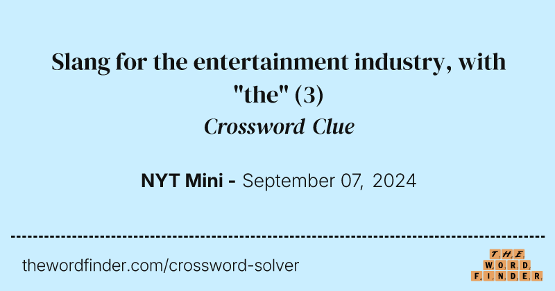 Slang for the entertainment industry, with "the" crossword clue image