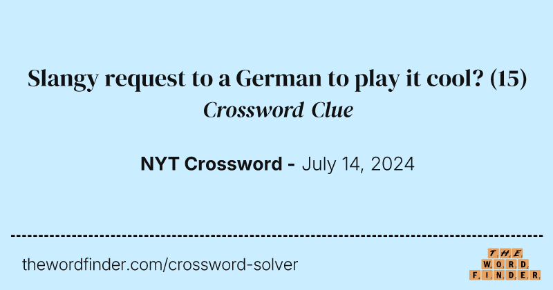 Slangy request to a German to play it cool? crossword clue image