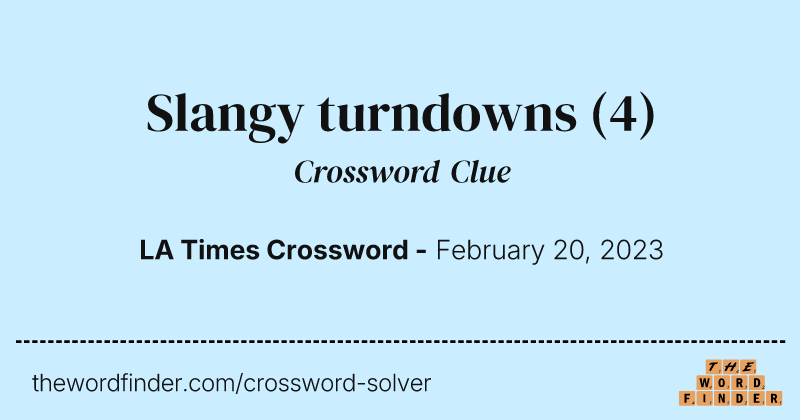 Slangy turndowns crossword clue image
